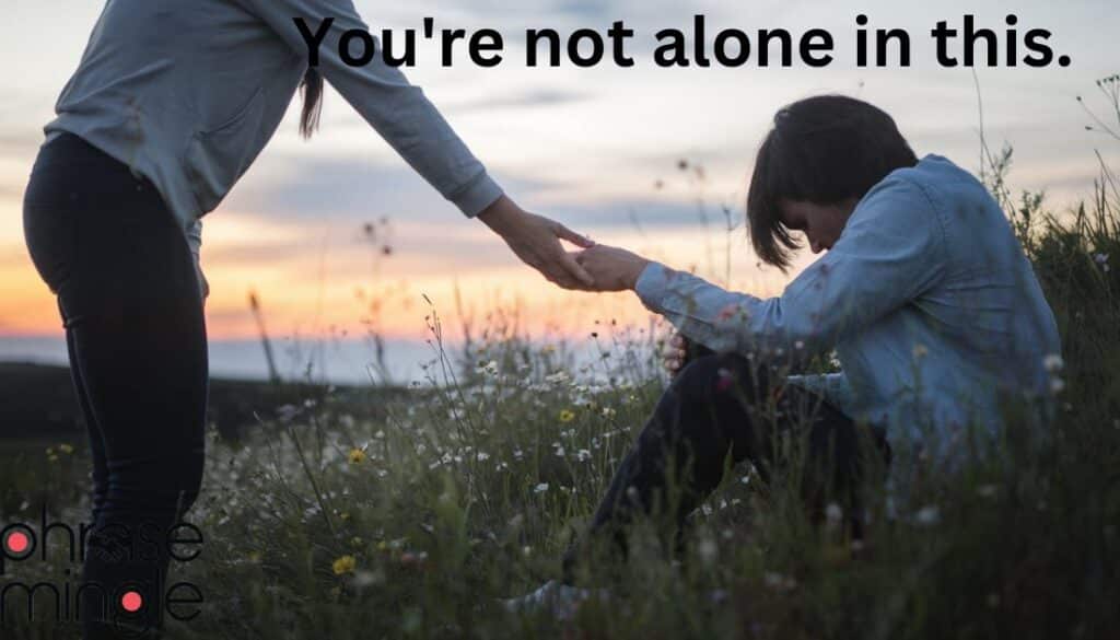 You're not alone in this