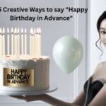 15 Creative Ways to say Happy Birthday in Advance