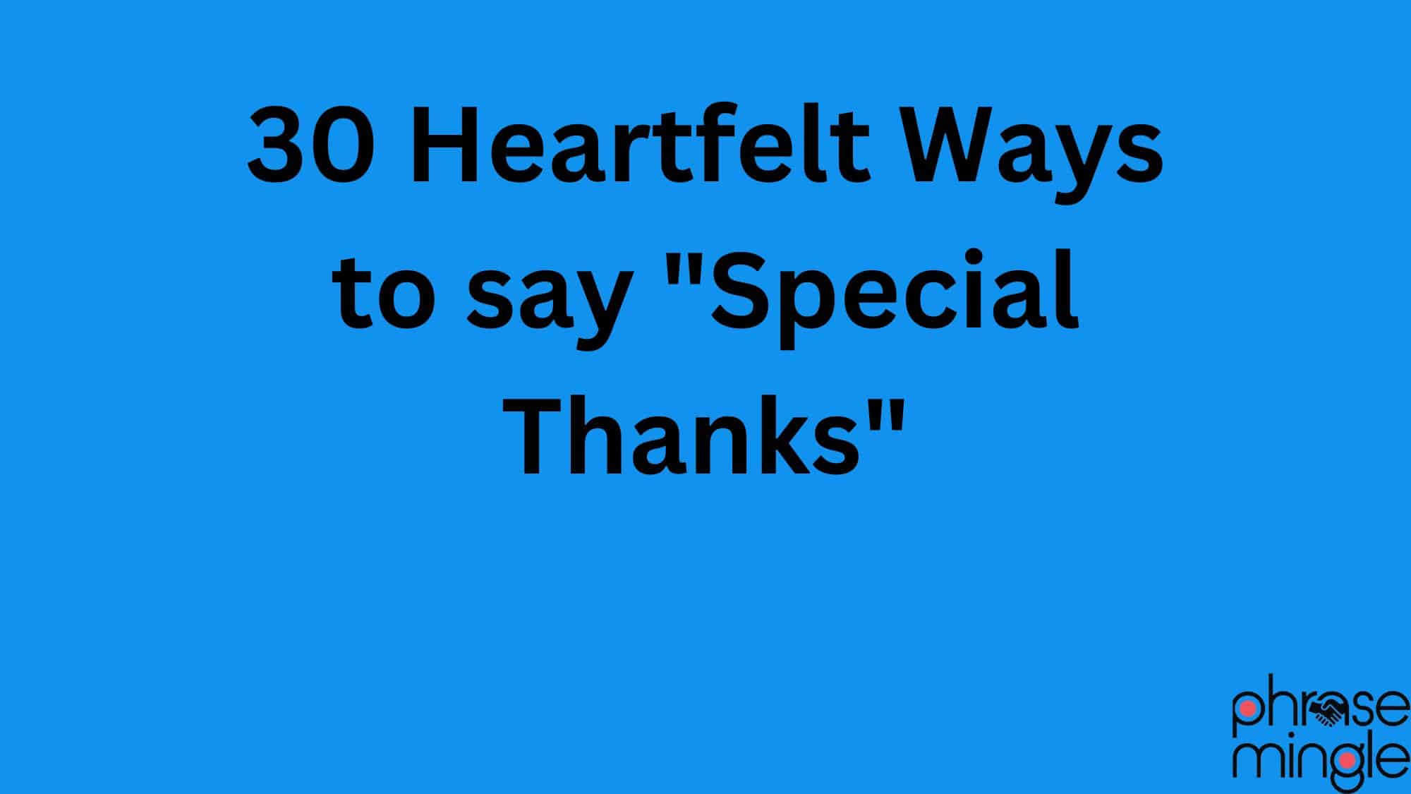 30 Heartfelt Ways to say Special Thanks